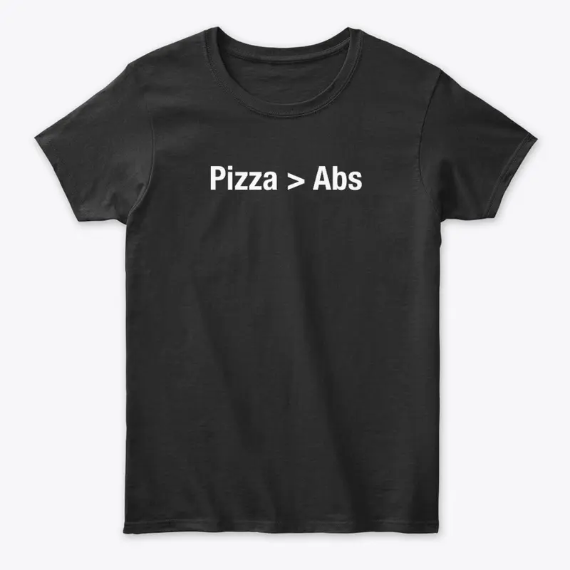 Pizza Is Greater Than Abs