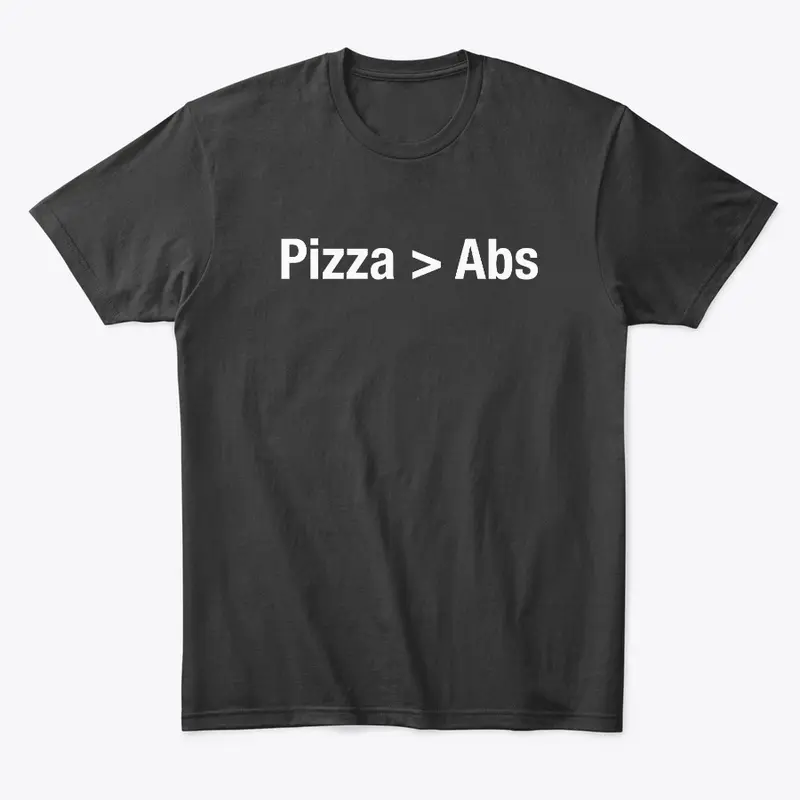 Pizza Is Greater Than Abs